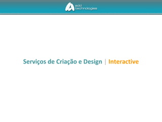 Serviços de Criação e Design | Interactive
 