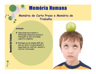 Memória de Curto Prazo e Memória de
             Trabalho
 
