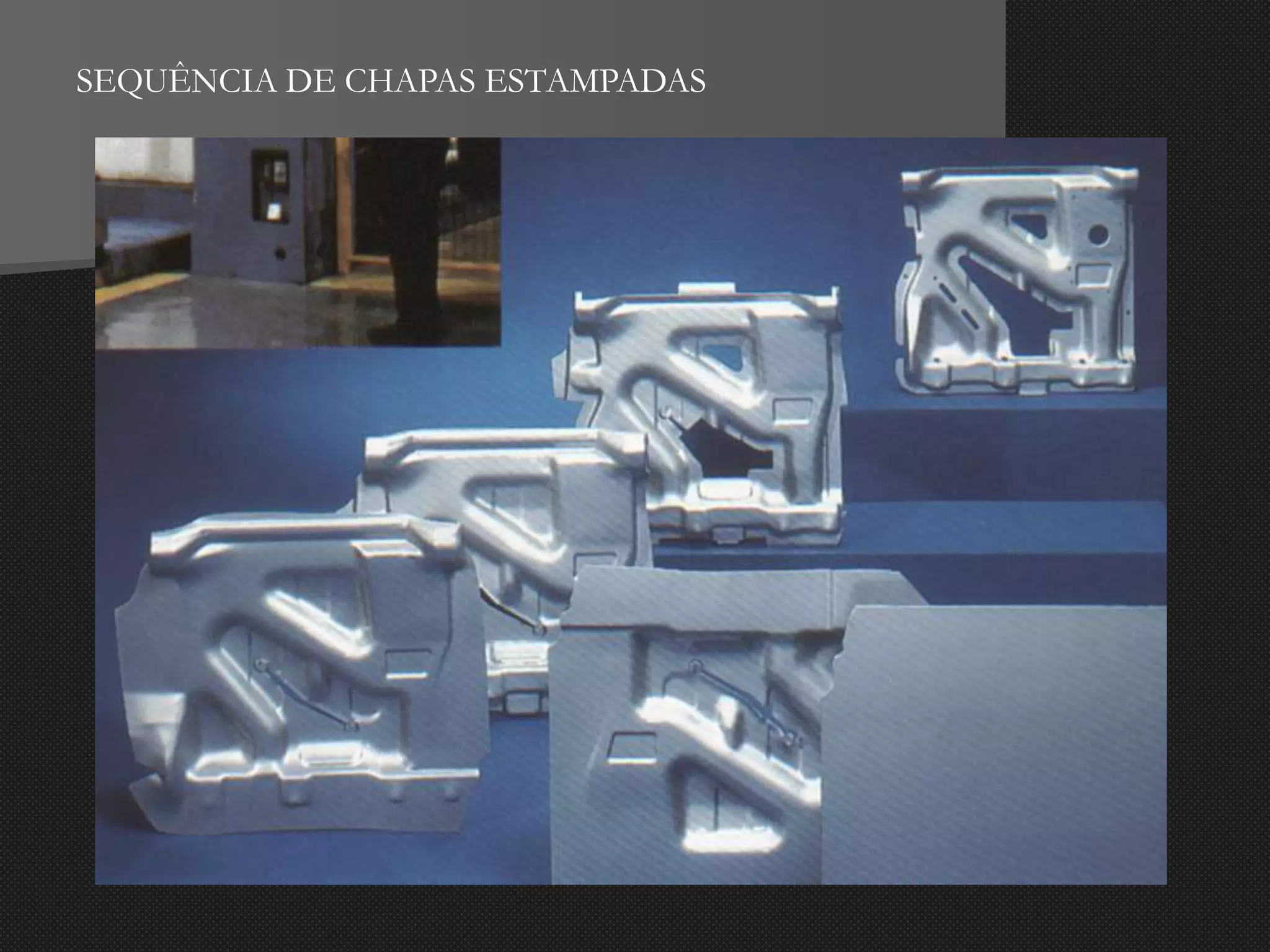 SEQUÊNCIA DE CHAPAS ESTAMPADAS
 