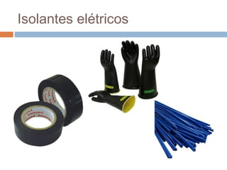 Isolantes elétricos
 