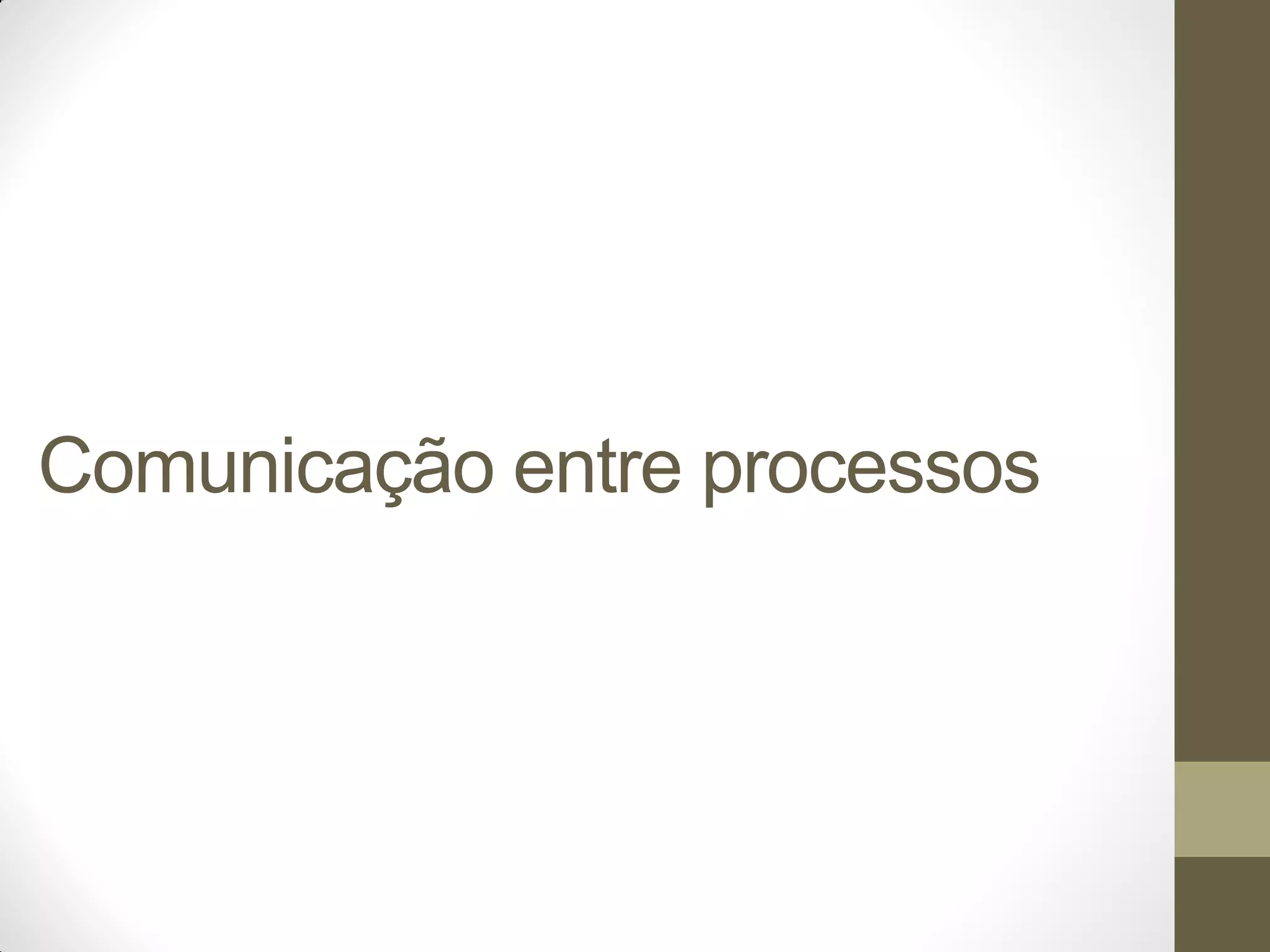 Comunicação entre processos
 