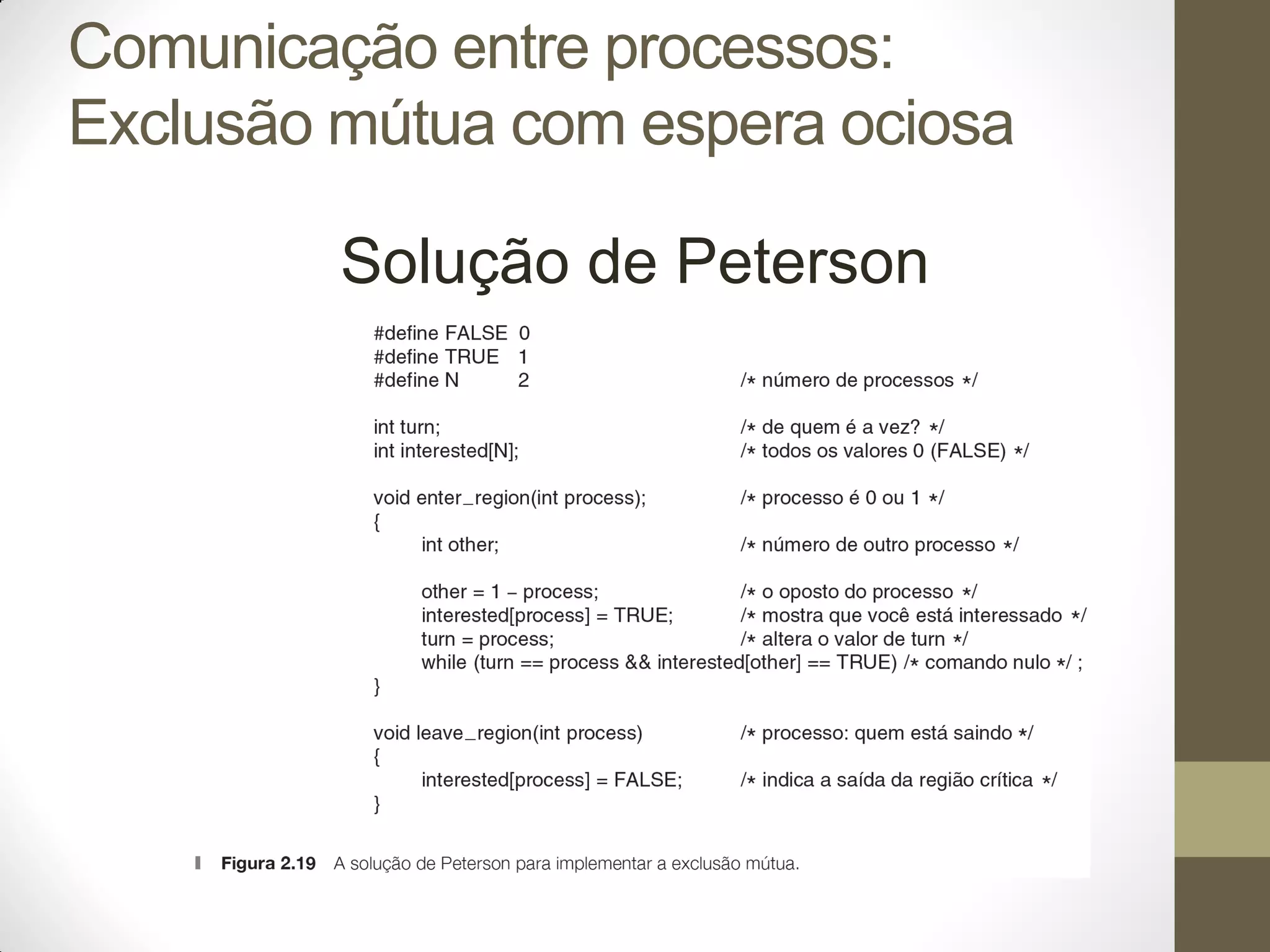 Solução de Peterson
Comunicação entre processos:
Exclusão mútua com espera ociosa
 