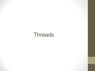 Threads
 