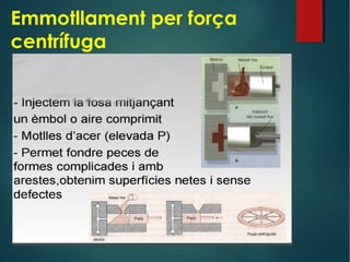 Emmotllament per força
centrífuga
 