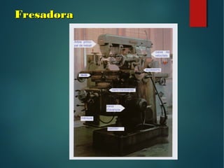 FresadoraFresadora
 