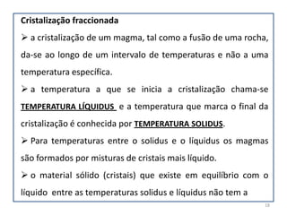 13Fusão Anidraxx´- marca o início da fusão ou final da cristalização (temperatura solidus).