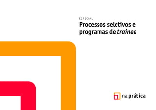 ESPECIAL
Processos seletivos e
programas de trainee
 