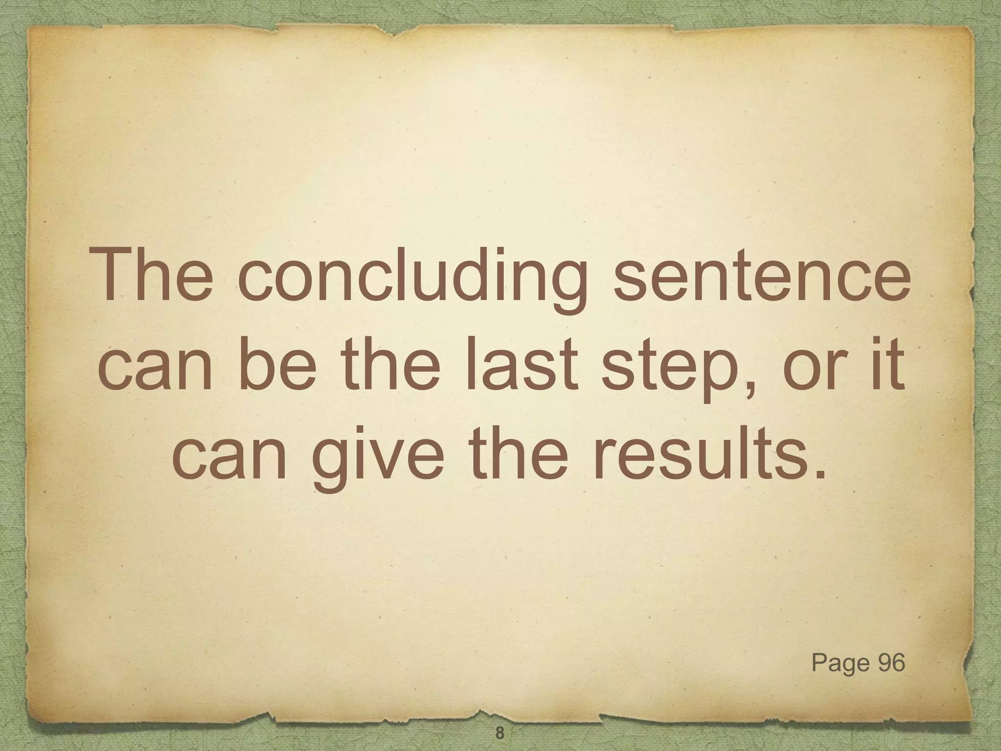 The concluding sentence
can be the last step, or it
can give the results.
Page 96
8