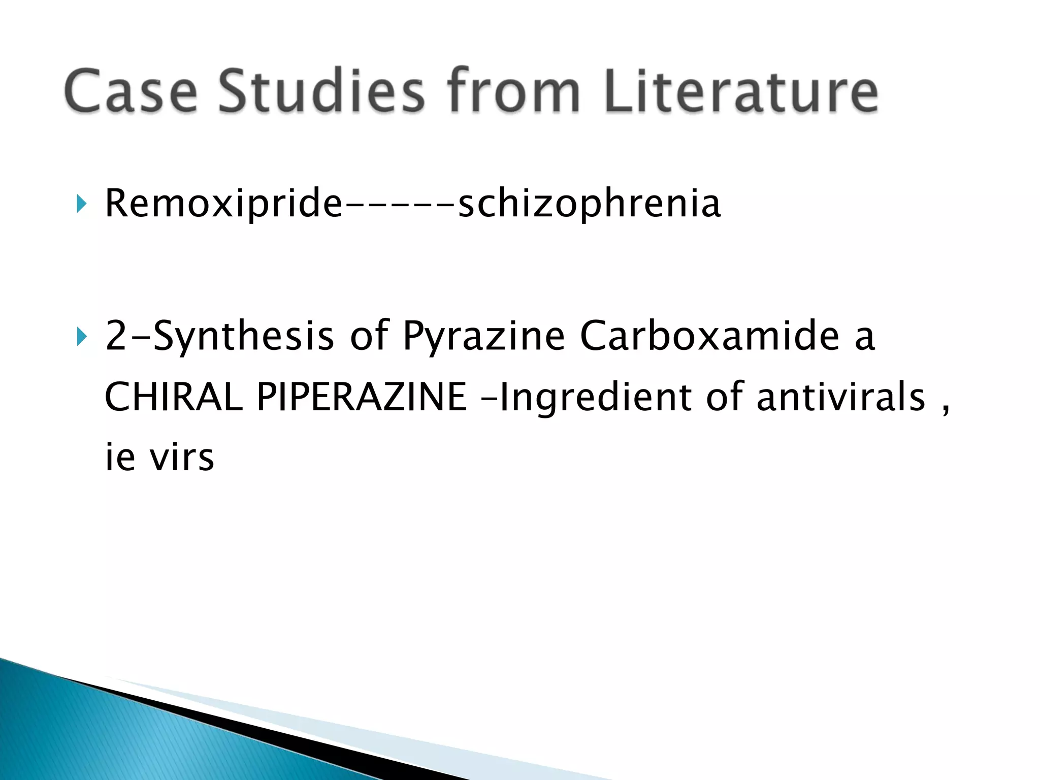 Remoxipride-----schizophrenia 2-Synthesis of Pyrazine Carboxamide a  CHIRAL PIPERAZINE –Ingredient of antivirals , ie virs 
