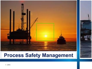 1 | 2015
Process Safety Management
 