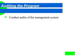 36
Auditing the Program
 Conduct audits of the management system
 