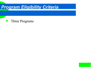 37
Program Eligibility Criteria
 Three Programs
 