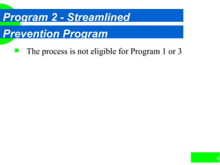 42
Program 2 - Streamlined
Prevention Program
 The process is not eligible for Program 1 or 3
 