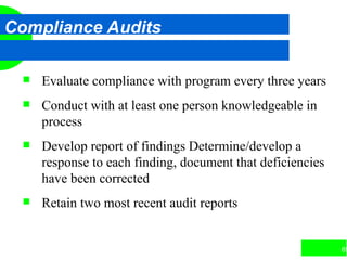 69
Compliance Audits
 Evaluate compliance with program every three years
 Conduct with at least one person knowledgeable in
process
 Develop report of findings Determine/develop a
response to each finding, document that deficiencies
have been corrected
 Retain two most recent audit reports
 