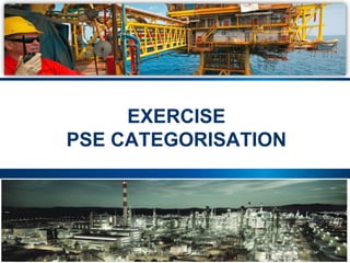 75 |
EXERCISE
PSE CATEGORISATION
 