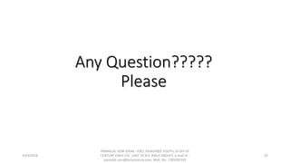 Any Question?????
Please
10/9/2018
PANNALAL SONI (DGM - HSE), RAJASHREE POLYFIL (A DIV OF
CENTURY ENKA LTD., UNIT OF B.K. BIRLA GROUP), e-mail ID :
pannalal.soni@birlacentury.com, Mob. No. 7285092192
32
 