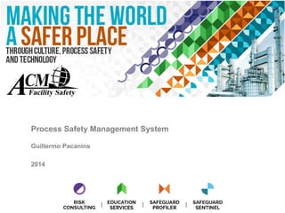 Process Safety Management System
Guillermo Pacanins
2014
 