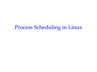 Process Scheduling in Linux 
