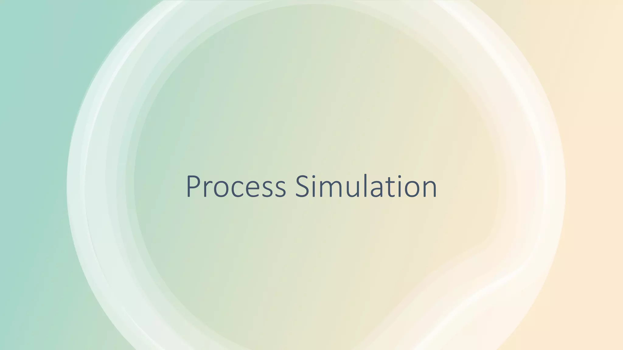 Process Simulation.pptx | Computer Software and Applications | Computing