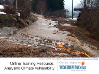 Online Training Resource:      Climate Adaptation

Analysing Climate Vulnerability
 