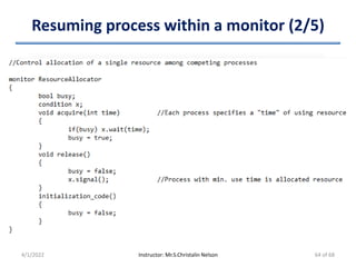 Resuming process within a monitor (2/5)
4/1/2022 Instructor: Mr.S.Christalin Nelson 64 of 68
 