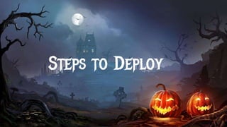 Steps to Deploy
 