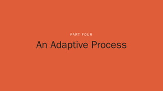 An Adaptive Process
PA R T F O U R
 
