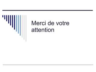 Merci de votre attention 