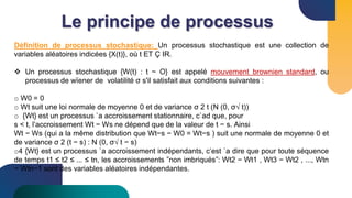 Le principe de processus
Définition de processus stochastique: Un processus stochastique est une collection de
variables a...
