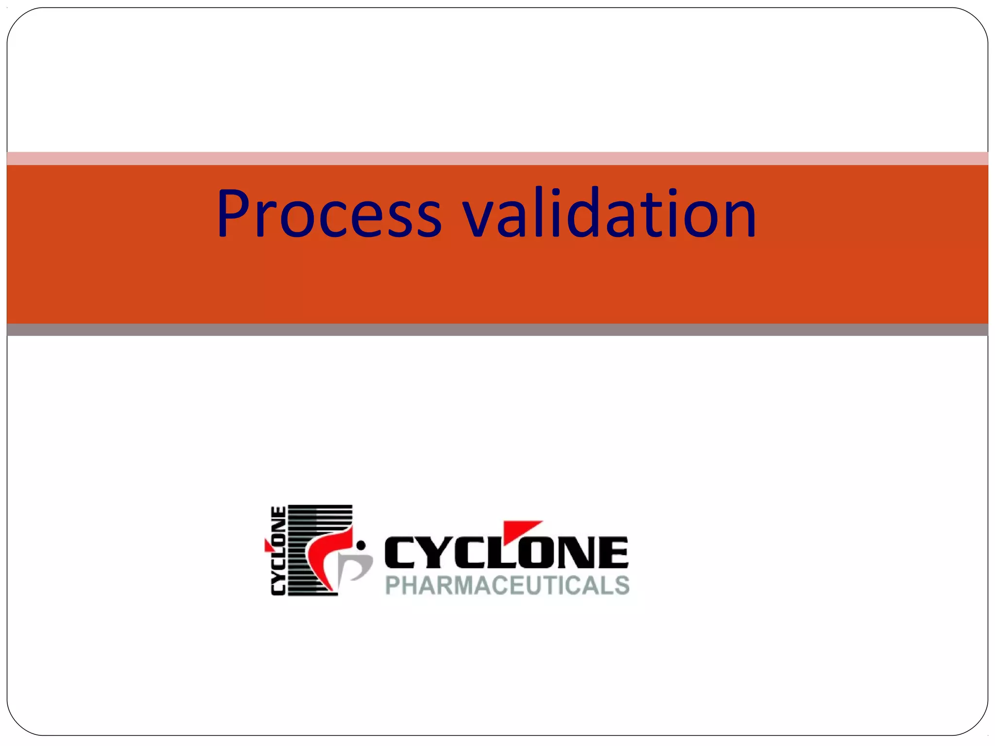 6th
CPH assessment training workshop
May 2014
Process validation
 