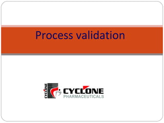 6th
CPH assessment training workshop
May 2014
Process validation
 