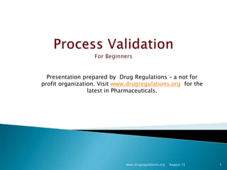 www.drugragulations.org 1
Presentation prepared by Drug Regulations – a not for
profit organization. Visit www.drugregulations.org for the
latest in Pharmaceuticals.
August 15
 