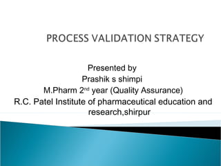Presented by
Prashik s shimpi
M.Pharm 2nd
year (Quality Assurance)
R.C. Patel Institute of pharmaceutical education and
research,shirpur
 