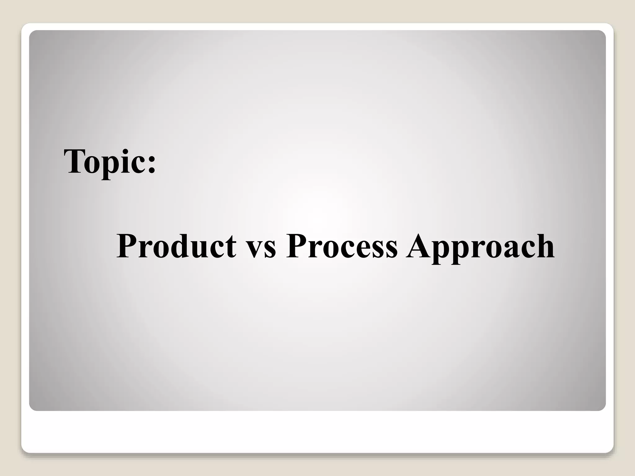 Process Versus Product Approach | PPTX