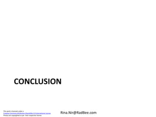 This work is licensed under a
Creative Commons Attribution-ShareAlike 4.0 International License.
Photos are copyrighted as per their respective license.
Rina.Nir@RadBee.com
CONCLUSION
 