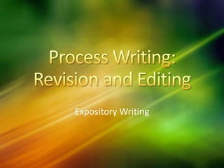 Process Writing:  Revision and Editing Expository Writing 