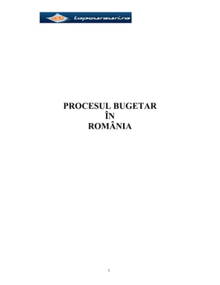 PROCESUL BUGETAR
       ÎN
    ROMÂNIA




       1
 