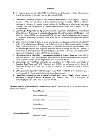 S-a decis:

   1. Se propune spre examinare către CRD cererile complete de finanţare evaluate administrativ,
      în vederea selectării proiectelor care vor fi aprobate în POR.

   2. „Eliberarea izvoarelor râului Bâc în s.Temeleuţi (r.Călăraşi)”, solicitant prim. Temeleuţi,
      măsura 11098, trece la măsura 3.2 dezvoltarea factorilor de mediu- 32098 ca obiectiv
      curățirea și eliberarea izvoarelor pentru a ajunge în rîul Bîc, de a soluționează problema
      ecologică. S-a cerut ca aplicantul să prezinte documentația tehnică pînă la ședința CNCDR
      din septembrie.
   3. „Construcţia Poligonului de depozitare şi livrare a deşeurilor animaliere de pe teritoriul
      aferent Fermei de porcine în extravilanul oraşului Hînceşti”, solicitant CR Hîncești, r-nul
      Hîncești, măsura 31054, trece la măsura 23054, din motiv că se încadrează perfect la măsura
      2 susţinerea dezvoltării sectorului privat şi de exclus cheltuielile neeligibile din bugetul
      proiectului
   4. „Sporirea atractivităţii turistice a zonei centru prin consolidarea patrimoniului existent”
      cod 34009, solicitant prim. Donici, r-nul Orhei , devizele pe obiecte (doar pentru primăria
      Donici) sunt actuale (2012) şi verificate conform legislaţiei, lucrările de construcţii (86,5%%
      din valoarea proiectului) sunt asigurate parţial cu devize pe obiect, devizele la 2 parcuri, 9
      intrari în sat și pentru jumătate din trotuare lipsesc, aplicantul să prezinte toată documentația
      tehnică necesară pînă la ședința CNCDR din septembrie.
   5. „Traseul turistic în 9 localități - crearea oportunităților de investire în turism”, cod 34078 ,
      solicitant primăria Ulmu, r-nul Ialoveni, pentru liniile de buget care au documentație tehnică,
      vor fi susținute, restul e necesar de prezentat pînă la ședința CNCDR.
   6. „Construcția și restabilirea sistemului de canalizare în or.Nisporeni, com.Vărzărești
      (apeduct Prut-Nisporeni)”, CR Nisporeni, cod 11002, are cofinațare de la Biroul de
      Cooperare Tehnică a Elveției, se vor face recomandări de îmbunătățire pînă la ședința
      CNCDR.
   7. „Managementul deșeurilor solide în orașul Anenii Noi”, cod 32034, prim. Anenii Noi, de a
      preciza sumele la echipament şi tehnica din bugetul proiectului.
   8. „Reabilitarea și modernizarea drumului regional L442 - L444 (G442 - G444) Voinova -
      Chirianca - Zubrești - Recea - Ghelăuza - or. Strășeni”, cod 12010, CR Strășeni, de
      îmbunătăţit proiectul tehnic pînă la şedinţa CNCDR.


Membrii comisiei administrative de evaluare a cererilor de finanţare au luat act de prezentul proces
verbal și au semnat:
                           Tudor Meșina        _____________________

                             Veaceslav Guțuțui _____________________

                             Grigore Cobzac      _____________________

                             Vasile Bîtca        _____________________

                             Eduard Ungureanu _____________________

    Secretarul comisiei:
                             Veveriță Natalia    ______________________.




                                                 19
 