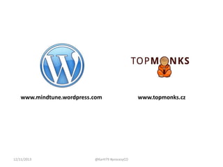 www.mindtune.wordpress.com

12/11/2013

@KarH79 #procesyCO

www.topmonks.cz

 