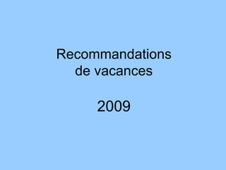 Recommandations de vacances 2009 