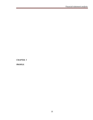 Financial statement analysis
22
CHAPTER 3
PROFILE
 