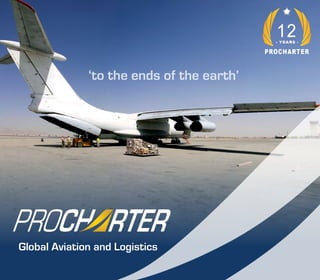 Global Aviation and Logistics
‘to the ends of the earth’
 
