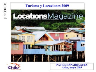 Turismo y Locaciones 2009 PATRICIO PARRAGUEZ Arica, mayo 2009 