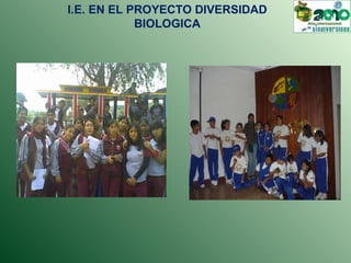 I.E. EN EL PROYECTO DIVERSIDAD BIOLOGICA 