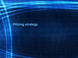 Pricing strategy
 