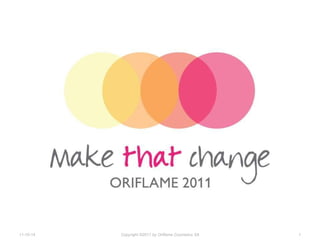 11-10-14 Copyright ©2011 by Oriflame Cosmetics SA 