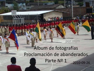 por mjm Álbum de fotografías Proclamación de abanderadosParte Nº 1 2010-09-26 