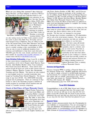 Page 2                                                                                                                     PROCLAMATION


What are you doing this summer? Allen Slabaugh,                         with Pastor Andrew Bodden of SMC, MCC, and El Encuen-
Alyssa Hostetler, and Ryan Iafigliola of Americus Mennon-               tro Renovacion serving as moderator of the evening’s ser-
ite Fellowship in Georgia have dedicated theirs to one                  vice. In addition, Susan Wadel, East Coast Human Resource
                                                                        Coordinator for MCC brought greetings as did Doris Diener,
                                            crazy adventure in ser-
                                                                        Minister of SMC Women and Larry Diener, Worship Minister
                                            vice. Get this: They will   from Bahia Vista Mennonite Church in Sarasota. Pastor
                                            be biking 3,600 miles       Hillare fed us from the Word of God before we gathered to
                                            from Seattle, Washing-      share food and fellowship together to complete our evening
                                            ton to Washington,          of multi-cultural celebration.
                                            D.C., sleeping on
                                                                        Berea Mennonite Church is excited to be hosting her first
                                            church floors and vol-
                                                                        farm camp for school aged children this year. One and one
                                            unteering on projects
                                                                        half years ago, Berea started a farm on the church
                                            of the Fuller Center for
                                                                        grounds. The first year, we managed to encourage
                                              Housing, a non-profit
   Ryan & Allen / Provided by Fuller Center                             the Georgia clay to produce vegetables for 25 shareholders
                                              housing ministry. They
are also raising money for Fuller Center projects around                and to sell at the local farmers markets. Not only have we
the world, in places like Haiti, Peru, Sri Lanka, and tor-              doubled our vegetable production, but folks are sending
nado-ravaged areas of Alabama. They are riding as part                                                their children to our first farm
of the 4th annual Fuller Center Bike Adventure and would                                              camp. The farm camp will include
like to invite the other Mennonite congregations in the                                               things about forestry, how to grow
area to consider sending a rider representative in 2012.                                              vegetables, what is a chicken, and
They are also in need of additional donations from                                                    why we need worms. Pray that as
churches and individuals to help them reach their joint                                               Berea continues to reach into the
$36,000 goal. See the route, donate, and learn more on                                                community via the farm that others
their website at: www.fullercenter.org/bike adventure, or                                             will grow to love coming to a church
contact them directly at bike@fullercenter.org.                                                       where both God and His creation are
                                                                                                      respected and nurtured. Pictured are
Cape Christian Fellowship of Cape Coral, FL. is thrilled                      Photo by Joy Hostetler
to have seven interns completing their one year of minis-                                             two children planting potatoes at
try experience at the end of August: Jamie Bazerra, Stacy                                             Oakleaf Mennonite Farm, a ministry
                                                                          Photo by Joy Hostetler
Frerichs, Julia Hartlieb, Heather Johns, Tony Lombardo,                                              of Berea Mennonite Church.
Nick Sewell and Chuck Wheelock. These interns have                      Everence Job Opportunity
served at least 10 hours per week in their chosen areas of
Children's Ministry, Missions, Creative Arts, Discipleship,             Everence (formerly MMA) is seeking a Financial Advisor for
                                                                        the Sarasota, Florida area. Qualified applicants will possess,
Teaching and Care Ministry. The interns are also required
                                                                        or be able to obtain, a license to sell life/health insurance
to read multiple books for a weekly Leadership class                    and investments. For complete information about this posi-
taught by Founding Pastor Dennis Gingerich. The interns                 tion, please visit our website, www.everence.com. Send
range in age from 25-48. The 2009-2010 internship                       cover letter and resume to: Everence Human Resources,
program had 3 participants. Plans are underway in Sep-                  P.O. Box 483, Goshen, IN 46527,
tember to add to the internship program a full-time 11                  email: hr@everence.com, Fax: (574) 537-6635.
month program for post-high school students that will
include a 2 months overseas component.                                                      To our 2011 Graduates
Church of God Prince of Peace Mennonite Church                          Congratulations to all of SMC High School and College
                               of Miami Florida, Pastored by            students who have graduated this year. Our prayers and
                               Pastor Jean Louis Hilaire and            wishes for success go with you as you step into the next
                               this growing Haitian congrega-           phase of your life’s journey. We are proud of your accom-
                               tion, opened their doors Sat-            plishments this year and wish you much joy for the journey
                               urday, May 28th, to about 150            as you step into the future that God has planned for you.
                               people representing more than
                               half a dozen Mennonite con-              Special Note:
                               gregations and four languages            Please include announcements from the Proclamation in
                               from South Florida who gath-             your bulletins or correspondence. You are encouraged to
                               ered to worship our Lord.                copy and distribute Proclamation in your church. Please
   Photo by Andrew Bodden                                               submit articles or correspondence for he Proclamation to
                          Scripture, song and dance were
offered as we worshipped in Creole, English, Garifuna and               Dale Lehman at lehman.dale63@gmail.com Thank you!
Spanish
 