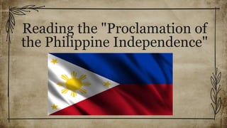 Reading the "Proclamation of
the Philippine Independence"
 