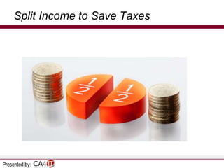 Split Income to Save Taxes

Presented by:

 